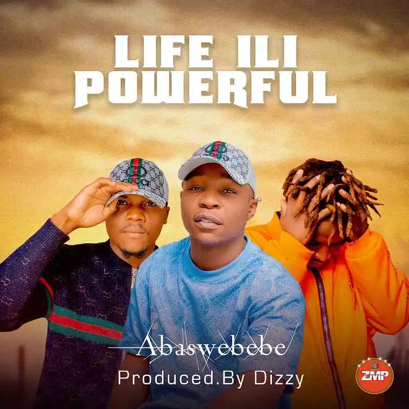 DOWNLOAD: Abaswebebe – “Life Ili Powerful” Mp3