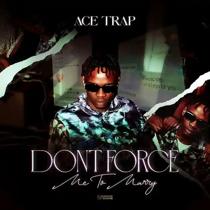 DOWNLOAD: Ace Trap – “Don’t Force Me To Marry” Mp3