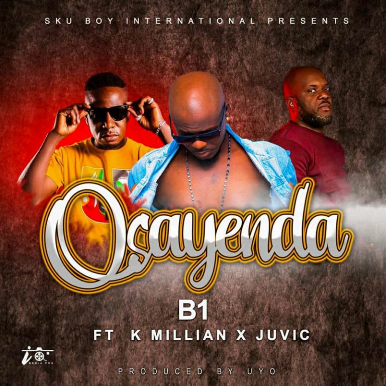 DOWNLOAD: B1 Ft K Millian & Juvic – “Osayenda” Mp3