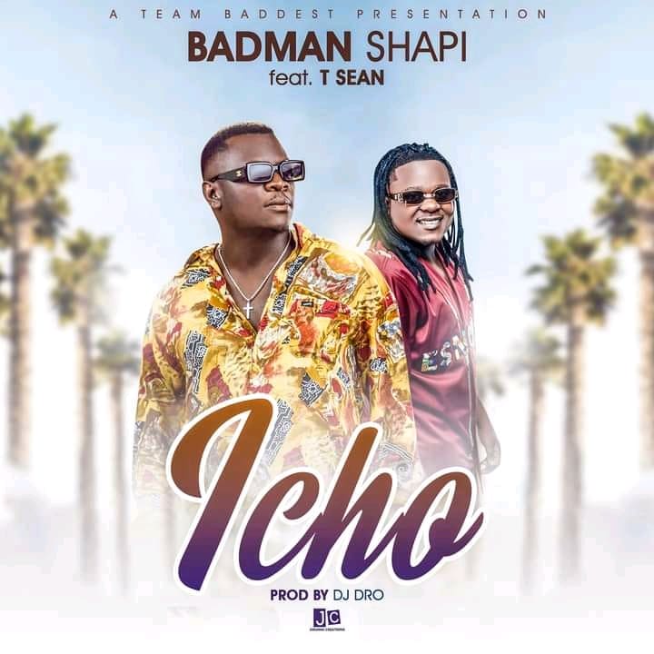 DOWNLOAD: Badman Shapi Ft T Sean – “Icho” Mp3