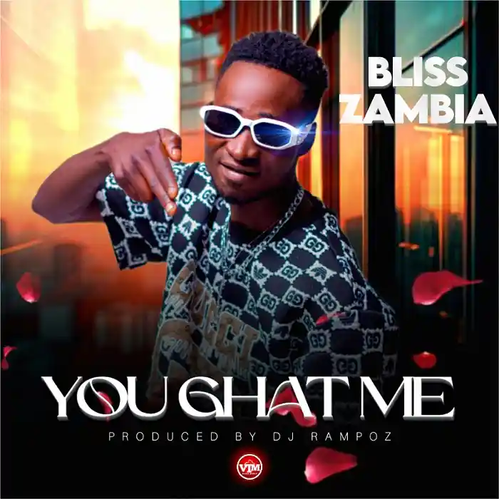 DOWNLOAD: Bliss Zambia – “You Ghat Me” Mp3