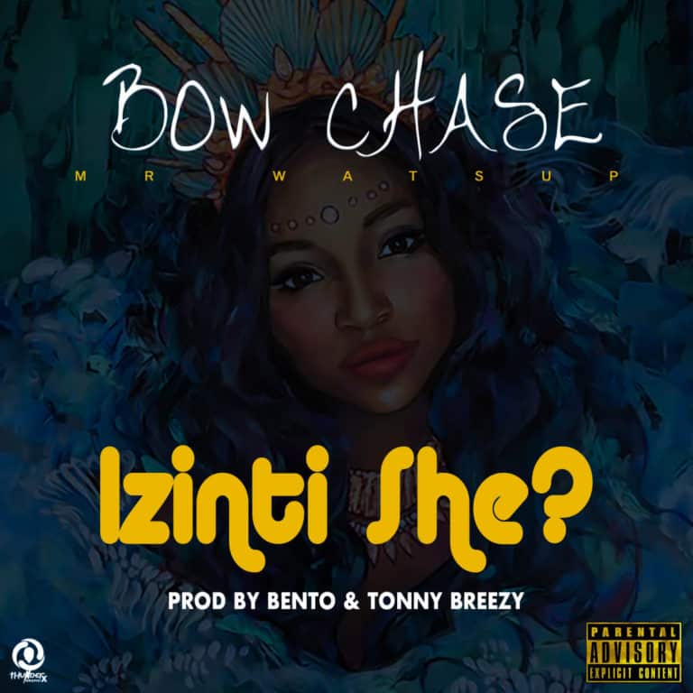 DOWNLOAD: Bow Chase – “Izinti She?” Mp3