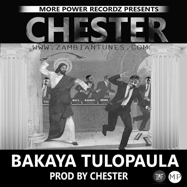 DOWNLOAD: Chester – “Bakaya Tulopaula” Mp3