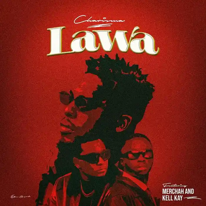 DOWNLOAD: Charisma Ft Merchah & Kell Kay – “Lawa” Mp3