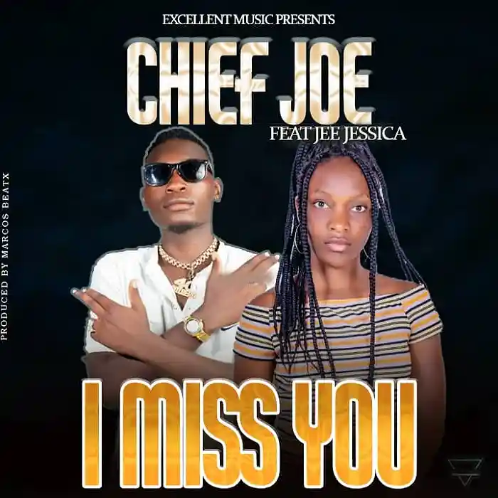 DOWNLOAD: Chief Joe Ft Jee Jessica – “I Miss You” Mp3