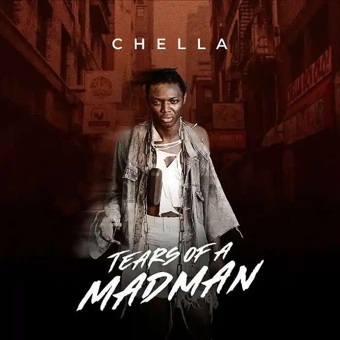 DOWNLOAD EP: Chella – “Tears Of A Mad Man” | Full Ep