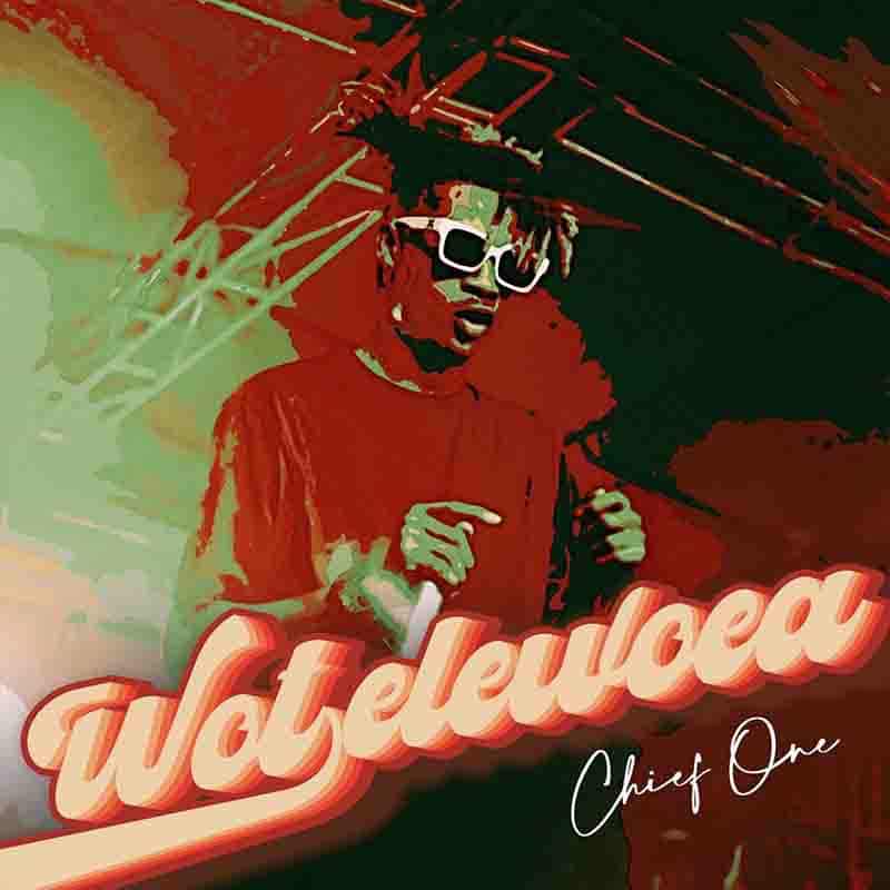 DOWNLOAD: Chief One – “WOTELEWOEA” Video + Audio Mp3