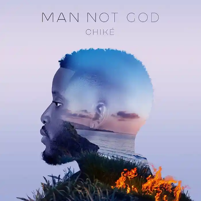 DOWNLOAD: Chike – “Man Not God” Mp3