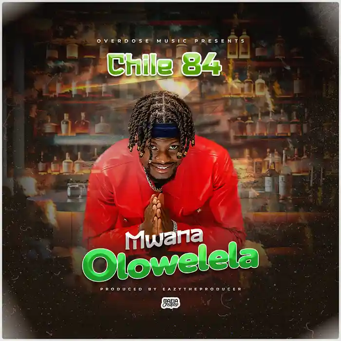 DOWNLOAD: Chile 84 – “Mwana Olowelela” Mp3