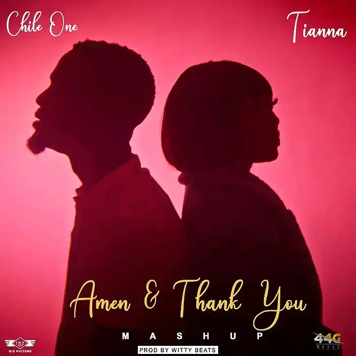 DOWNLOAD: Chile One Mr Zambia Ft Tianna – “Amen & Thank You” (Mashup) Mp3