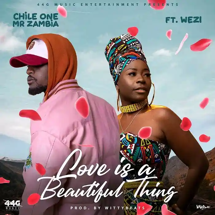 DOWNLOAD: Chile One Mr Zambia Ft Wezi – “Love Is A Beautiful Thing” Mp3