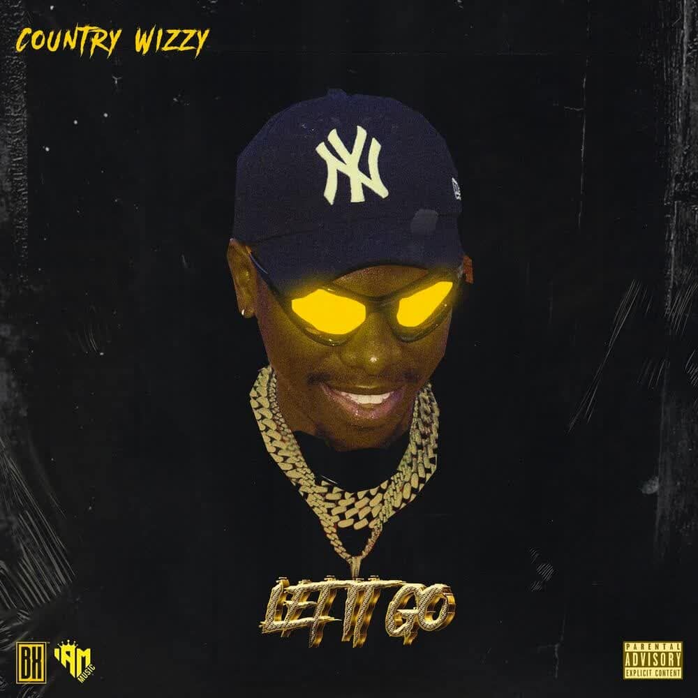 DOWNLOAD: Country Wizzy – “Let it Go” Mp3