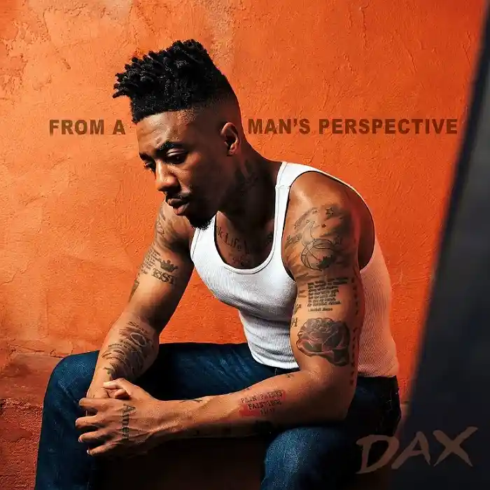 DOWNLOAD ALBUM: Dax – “From A Man’s Perspective” | Full Album