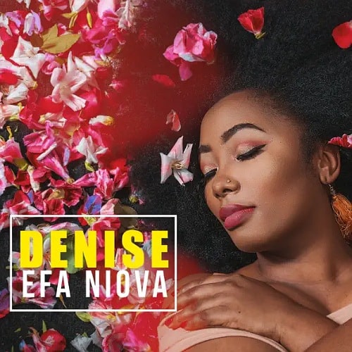 DOWNLOAD: Denise – “Efa Niova” Video + Audio Mp3