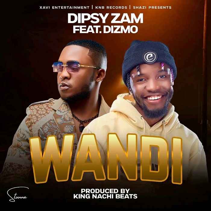 DOWNLOAD: Dipsy Zam Ft Dizmo – “Wandi” Mp3