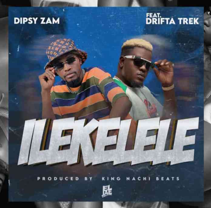 DOWNLOAD: Dipsy Zam Ft. Drifta Trek – “Ilekelele” Mp3