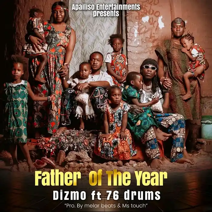 DOWNLOAD: Dizmo Ft 76 Drums – “Father Of The Year” Mp3