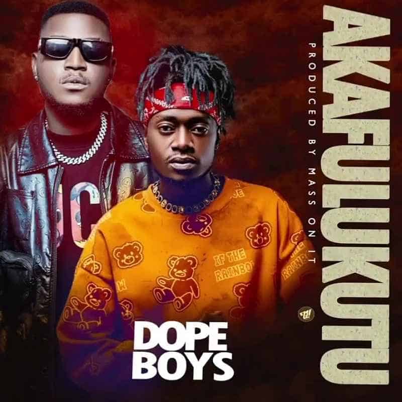 DOWNLOAD: Dope Boys –  “Akafulukutu” Mp3