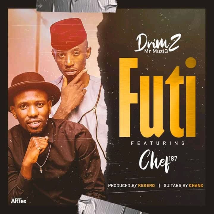 DOWNLOAD: Drimz Ft Chef 187 – “Futi” Mp3