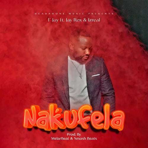 DOWNLOAD: F Jay Ft Izreal & Jay Rox – “Nakufela” Mp3