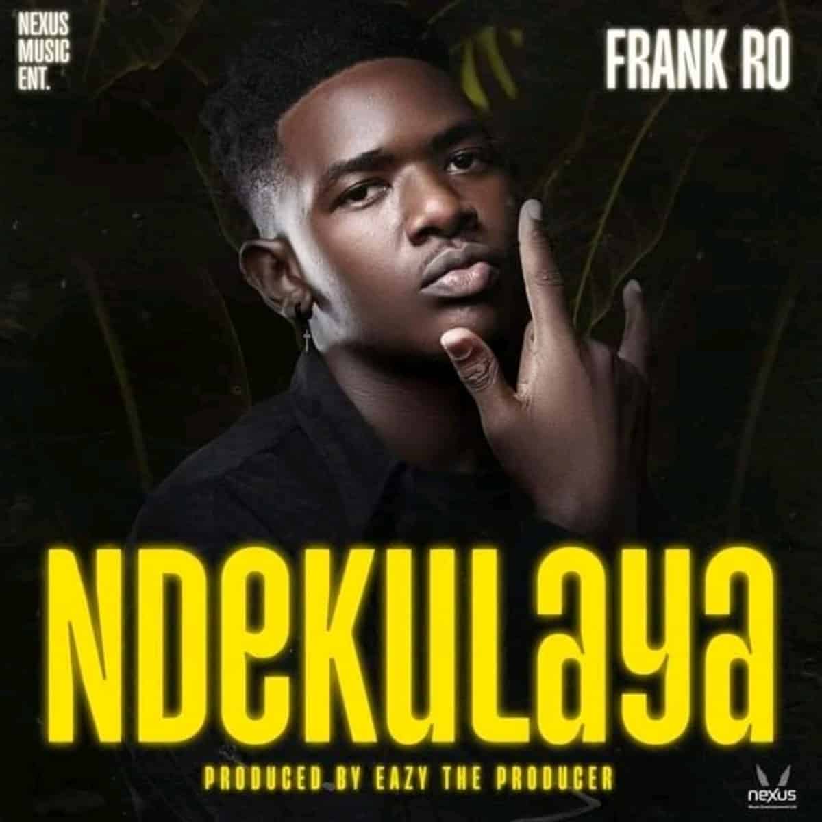 DOWNLOAD: Frank Ro – “Ndekulaya” Mp3