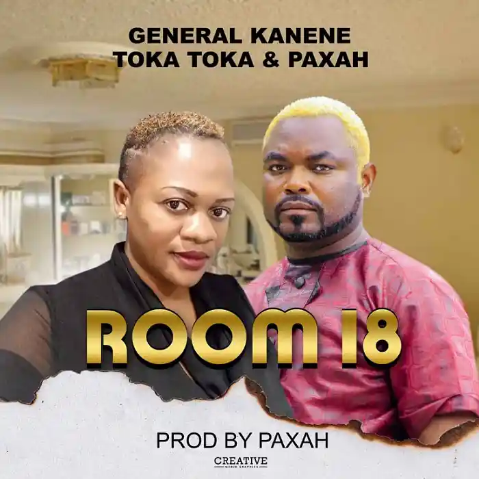 DOWNLOAD: General Kanene Ft Toka Toka & Paxah – “Room 18” Mp3