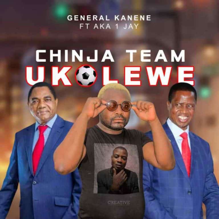 DOWNLOAD: General kanene Feat Aka 1 Jay – “Chinja Team Ukolewe Hakainde And Edgar Chagwa Lungu” Mp3