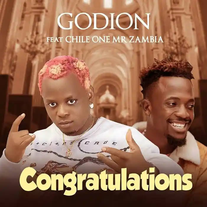 DOWNLOAD: GodIon Ft Chile One Mr Zambia – “Congratulations” Mp3