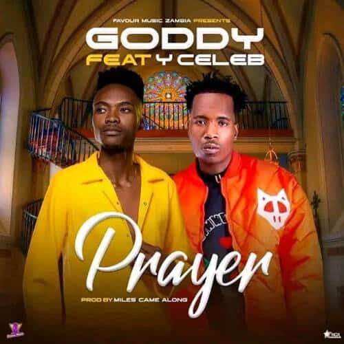 DOWNLOAD: Goddy Zambia Ft Y Celeb – “PRAYER” Mp3