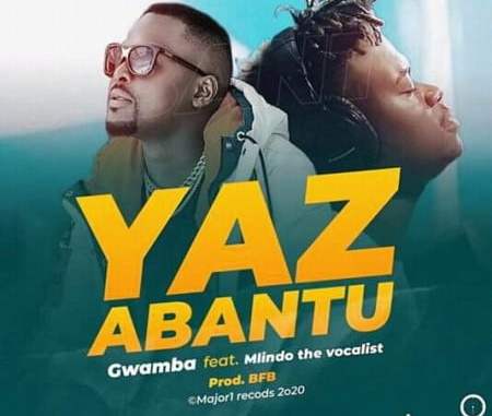 DOWNLOAD: Gwamba Feat Mlindo The Vocalist – “Yaz Abantu” Mp3