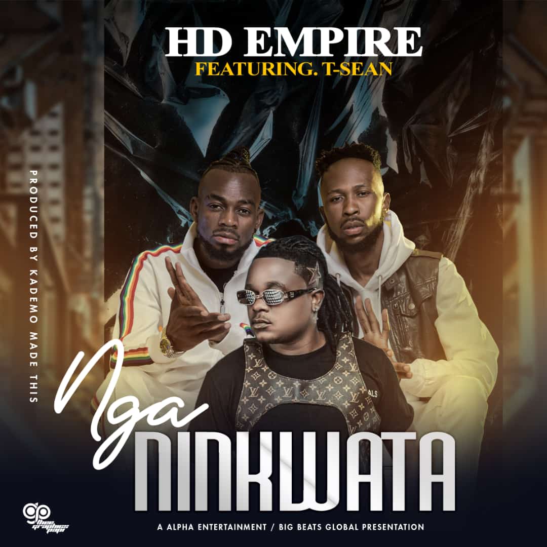 DOWNLOAD: HD Empire Ft T Sean – “Nga Ninkwata” Mp3