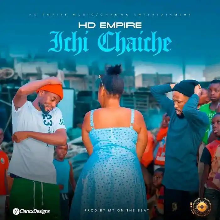 DOWNLOAD: HD Empire – “Ichi Chaiche” Mp3