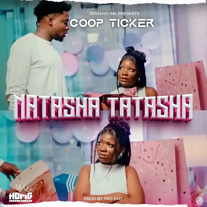 DOWNLOAD: (HDMG) Coop Ticker – “Natasha Tatasha” Mp3