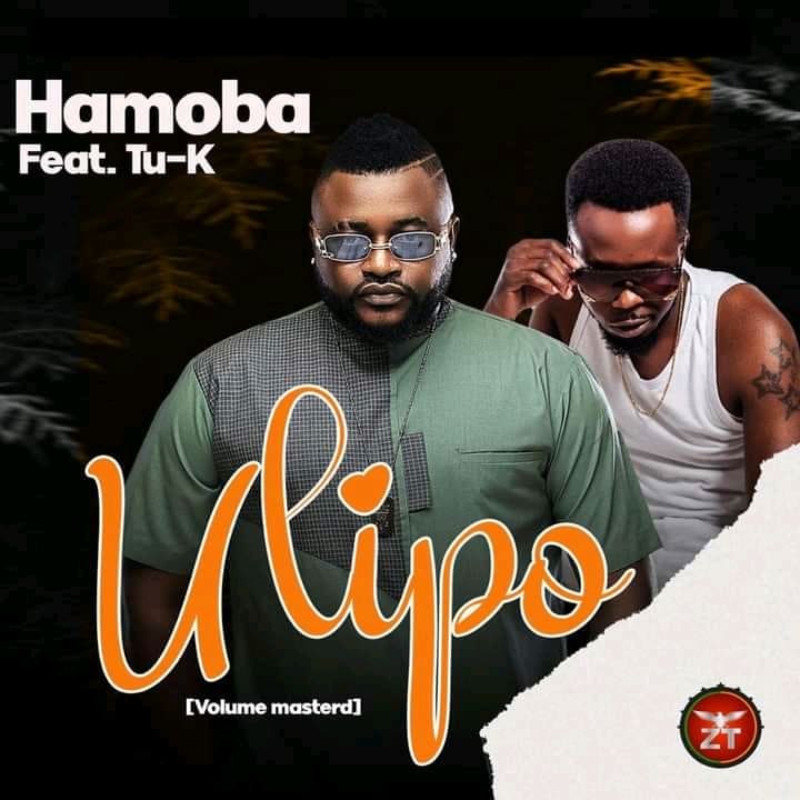 DOWNLOAD: Hamoba Ft Tu k – “Ulipo” Mp3