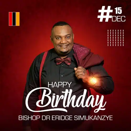 Happy Birthday To Bishop Dr Eridge Simukanye | Read More…