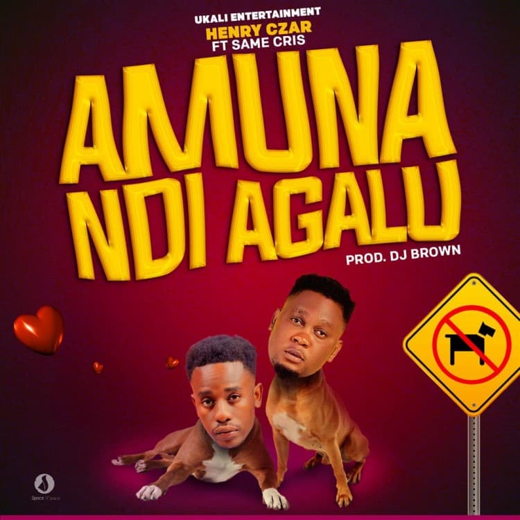 DOWNLOAD: Henry Czar Ft Same Cris – “Amuna Ndi Agalu” Mp3