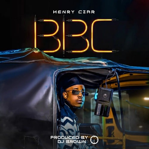 DOWNLOAD: Henry Czar – “BBC” Mp3