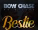 Bow chase-Bestie