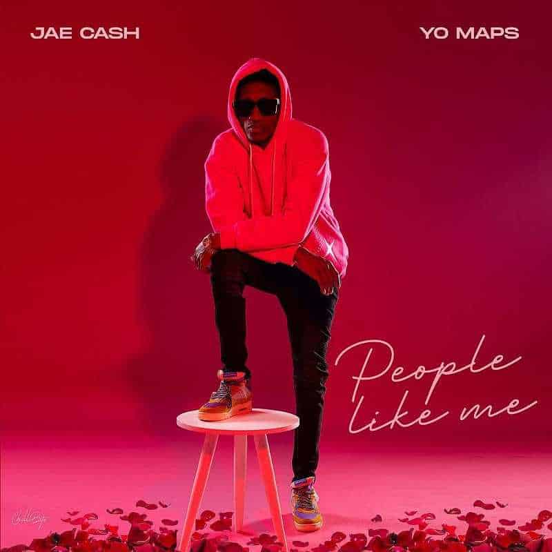 DOWNLOAD: Jae Cash Ft Yo Maps – “People Like Me” Mp3