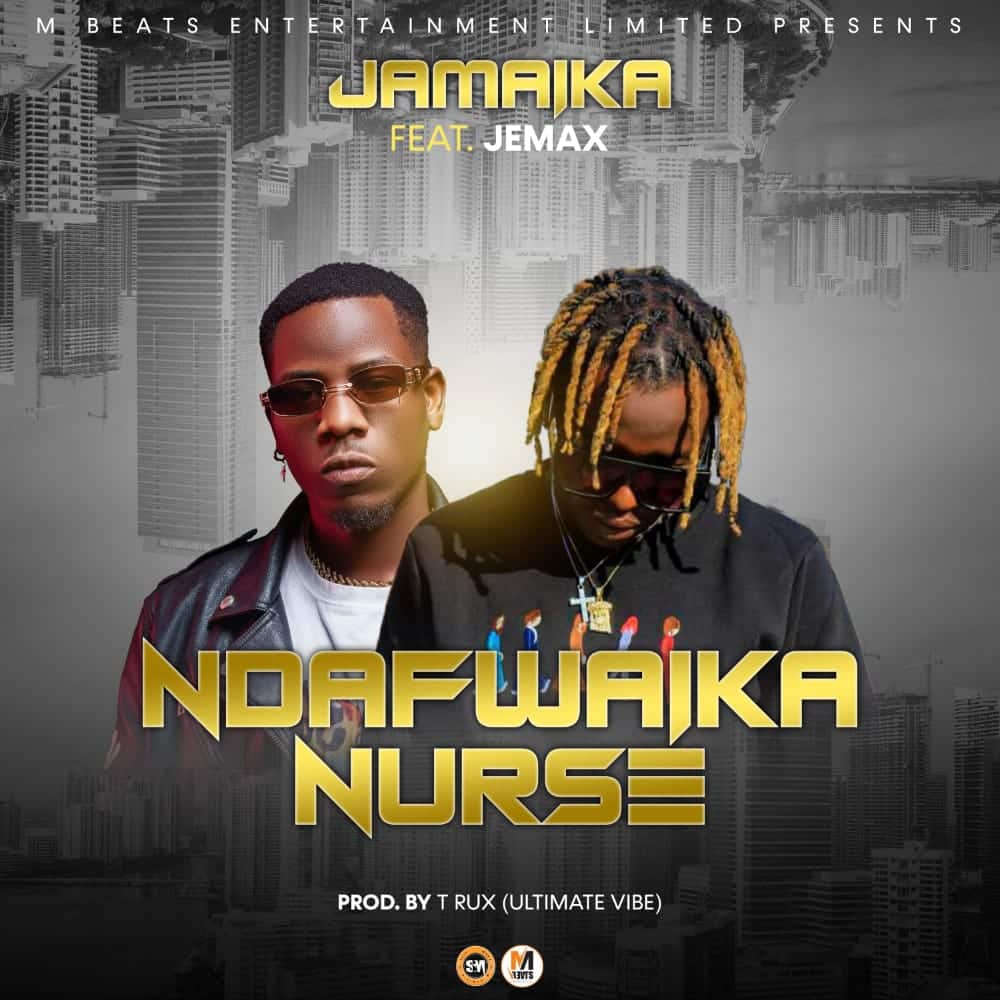 DOWNLOAD: Jamaika Feat Jemax – “Ndafwaika Nurse” Mp3