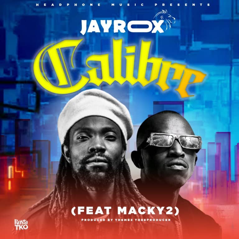 DOWNLOAD: Jay Rox Ft Macky 2 – “Calibre” Mp3