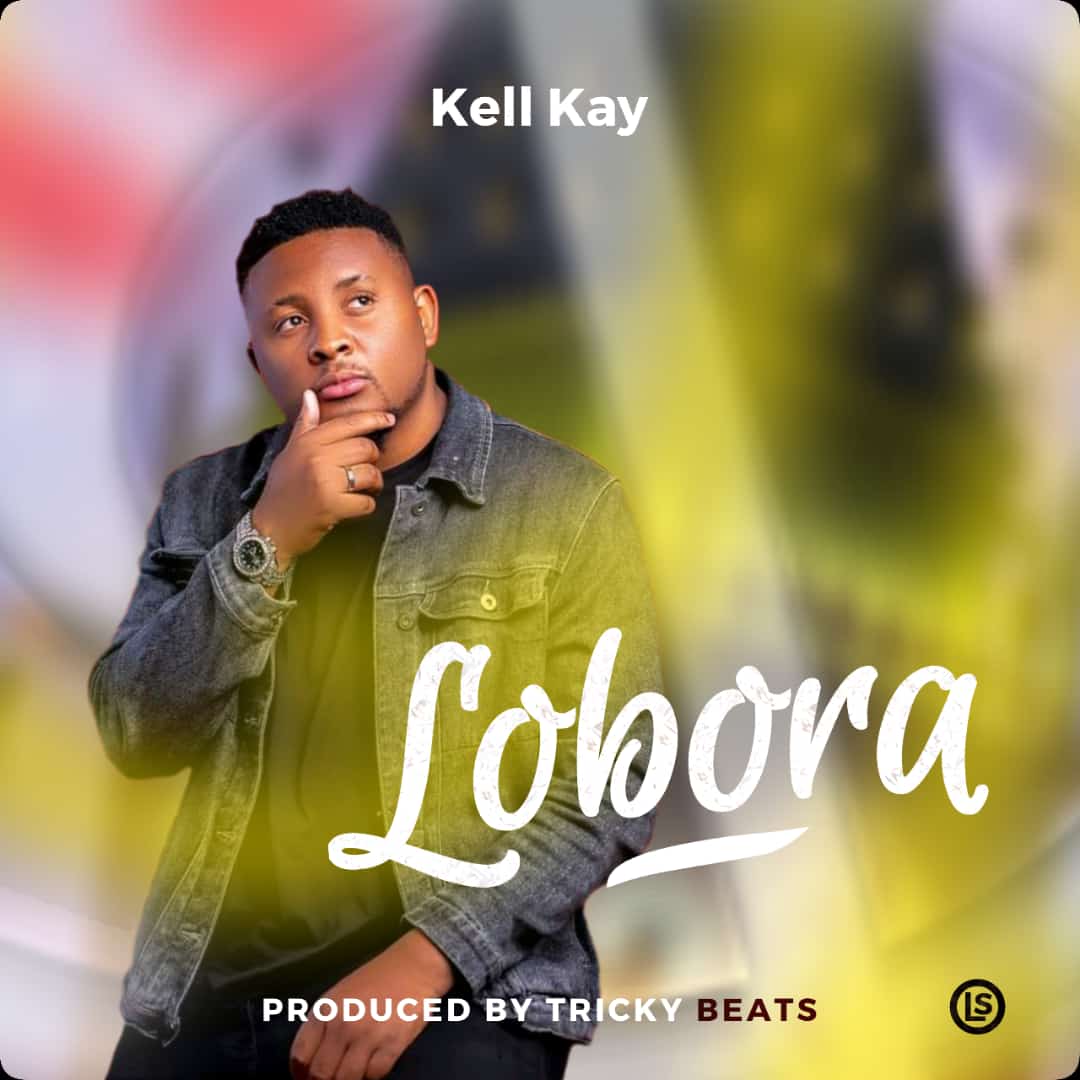 DOWNLOAD: Kell Kay – “Lobora” Mp3