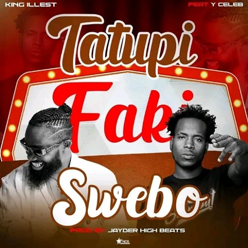 DOWNLOAD: King Illest Ft Y Celeb – “Tatupi Faki Swebo” Mp3