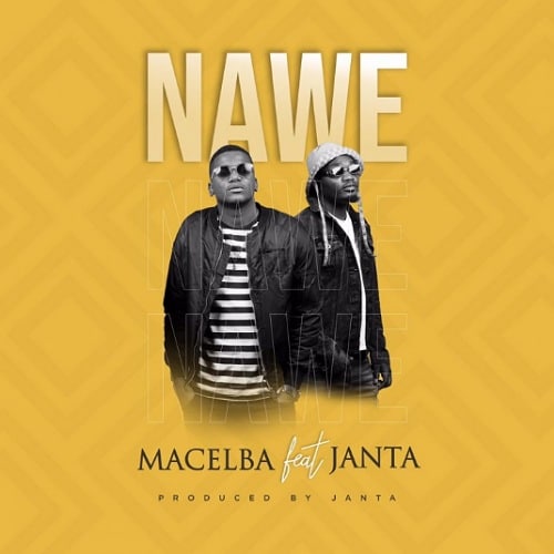 DOWNLOAD: Macelba Ft. Janta – “Nawe” Mp3