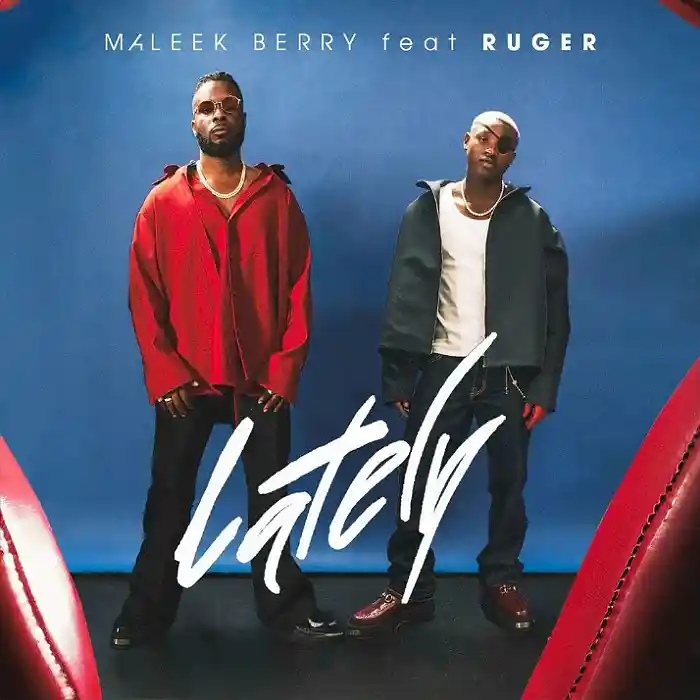 DOWNLOAD: Maleek Berry Ft Ruger – “Lately” Mp3