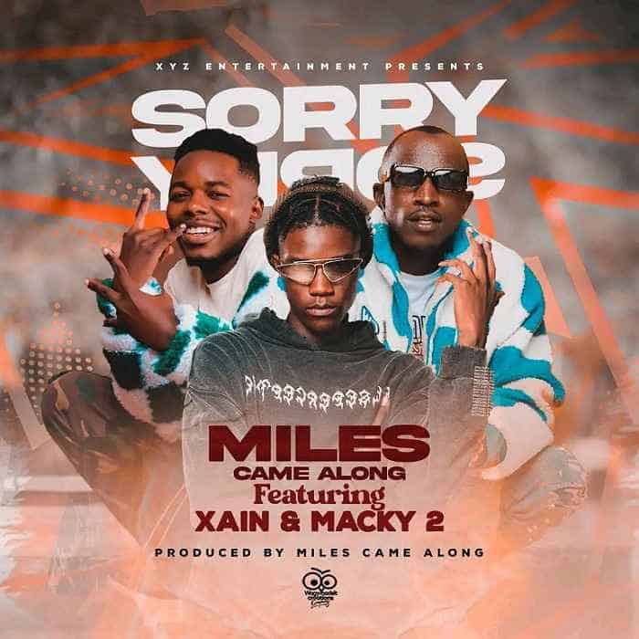 DOWNLOAD: Miles Came Along Ft Xain & Macky 2 – “Sorry” Mp3