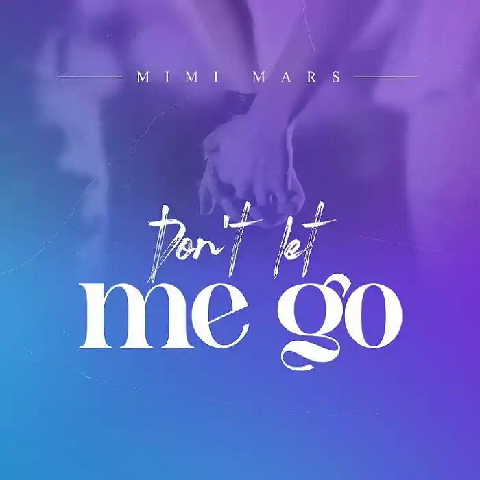 DOWNLOAD: Mimi Mars – “Don’t Let Me Go” Mp3