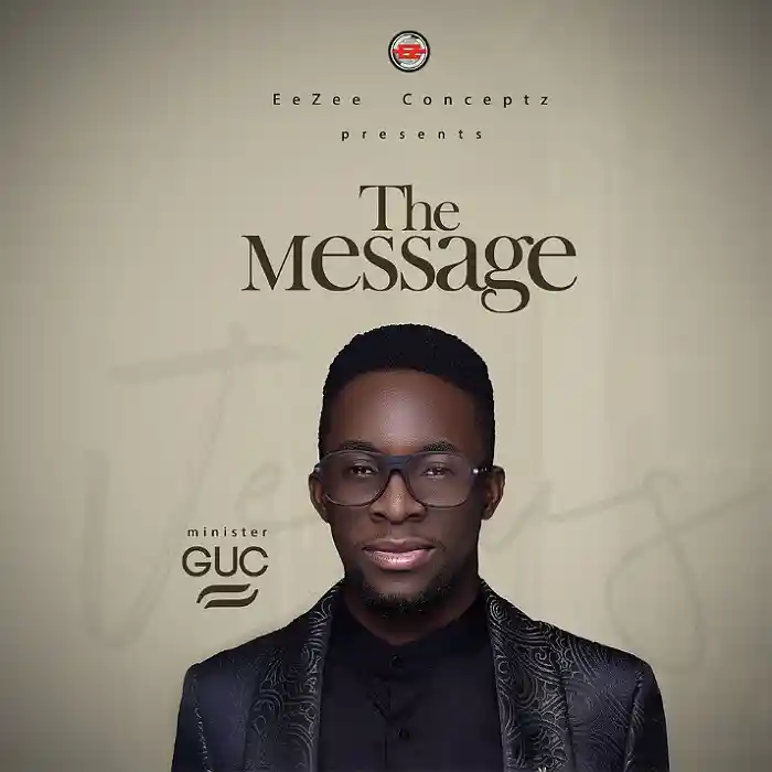 DOWNLOAD ALBUM: Minister GUC – “The Message” | Full Album