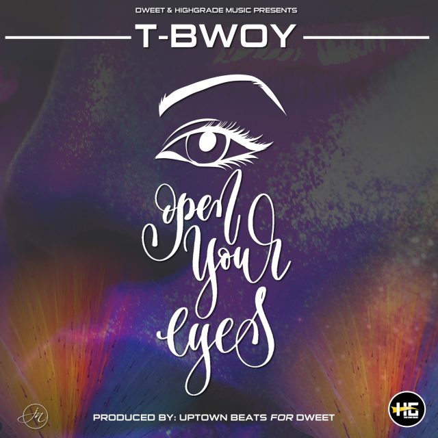 DOWNLOAD:T bwoy-open your eyes (prod by uptown beats)