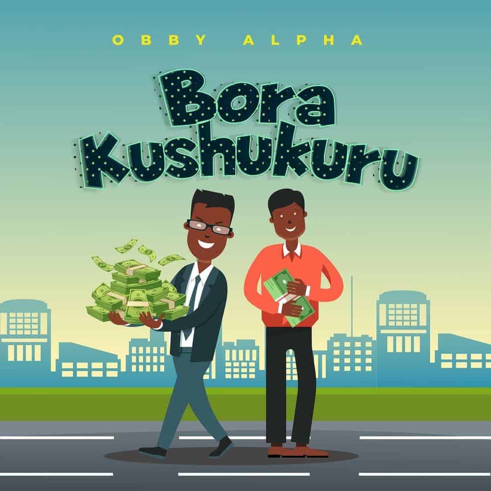 DOWNLOAD: Obby Alpha – “Bora Kushukuru” Mp3